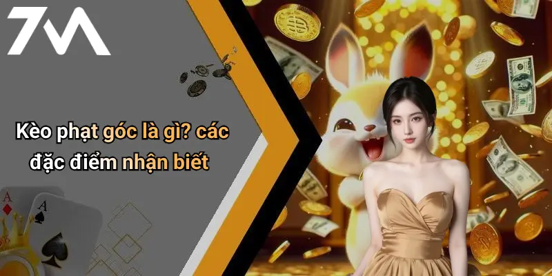 Kèo phạt góc là gì? các đặc điểm nhận biết