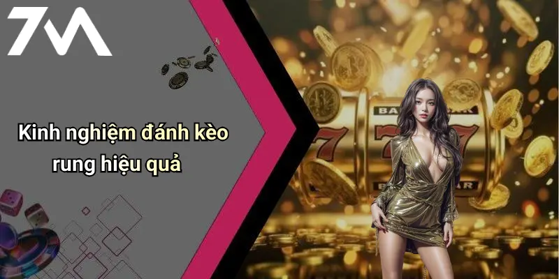 Kinh nghiệm đánh kèo rung hiệu quả