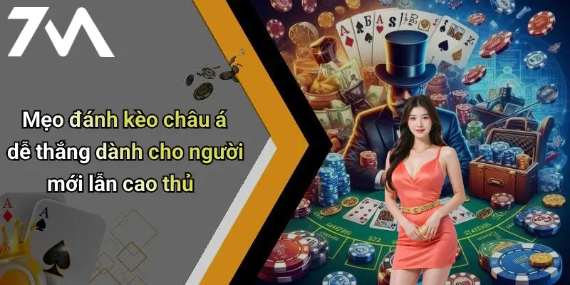 Mẹo đánh kèo châu á dễ thắng dành cho người mới lẫn cao thủ