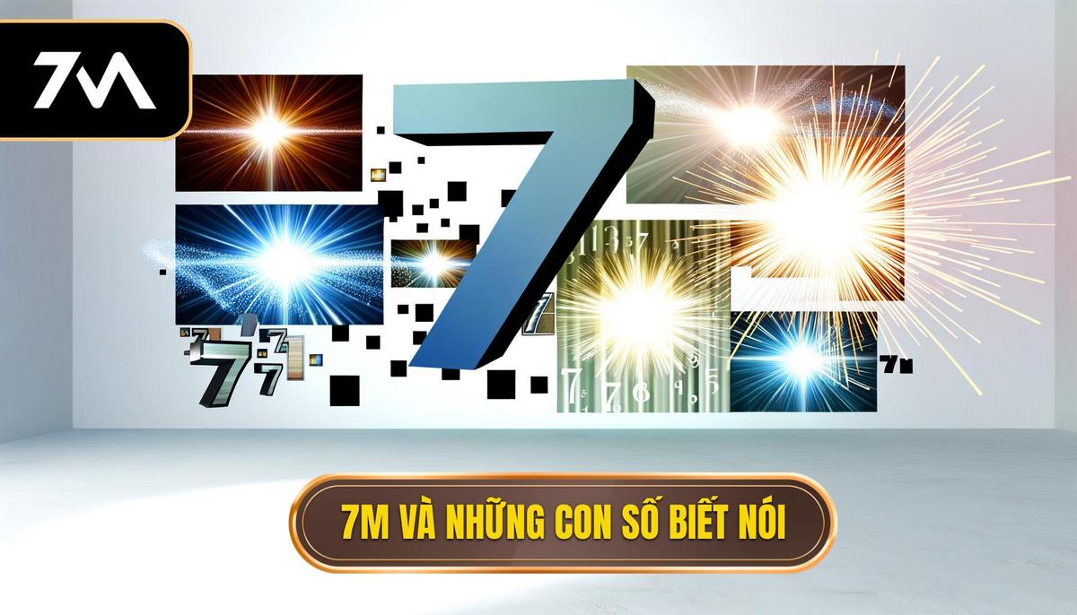 7M và những con số biết nói
