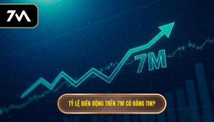 Tỷ lệ biến động trên 7M có đáng tin_