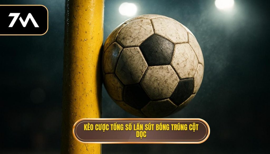 Kèo cược tổng số lần sút bóng trúng cột dọc