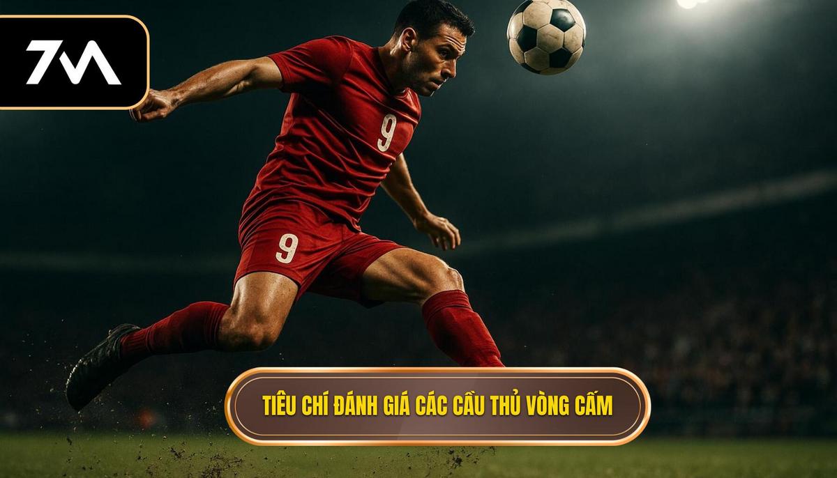 Tiêu chí đánh giá các sát thủ vòng cấm