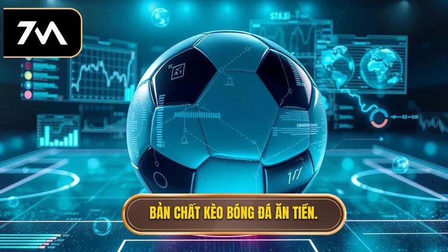 Hiểu đúng về bản chất của kèo bóng đá ăn tiền