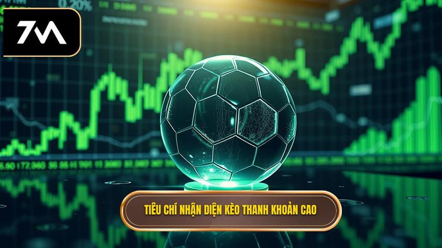 Các tiêu chí nhận diện một kèo bóng đá có tính thanh khoản cao