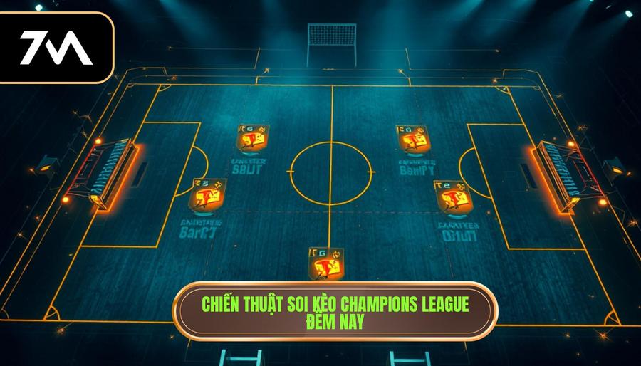Chiến thuật soi kèo Champions League đêm nay