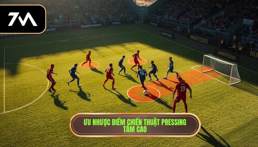 Ưu nhược điểm chiến thuật pressing tầm cao
