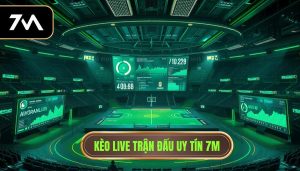 Kèo live trận đấu uy tín 7M