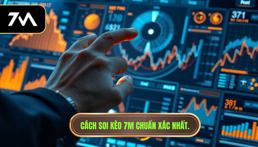 3. Cách soi kèo 7M chuẩn xác nhất.